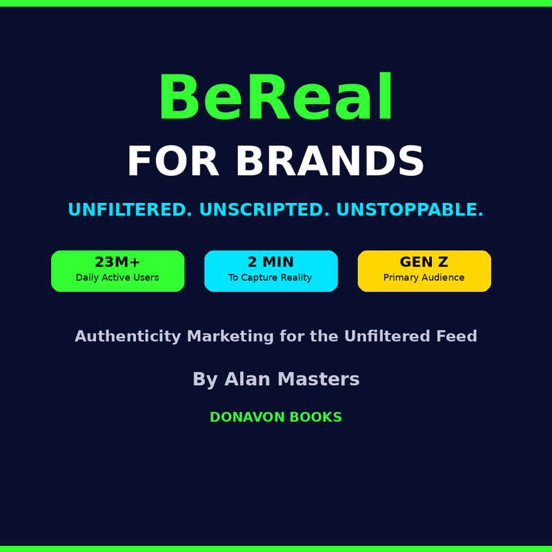 BEREAL FOR BRANDS – Authentic Marketing Strategies to Build Trust, Engagement & Real Audience Connection