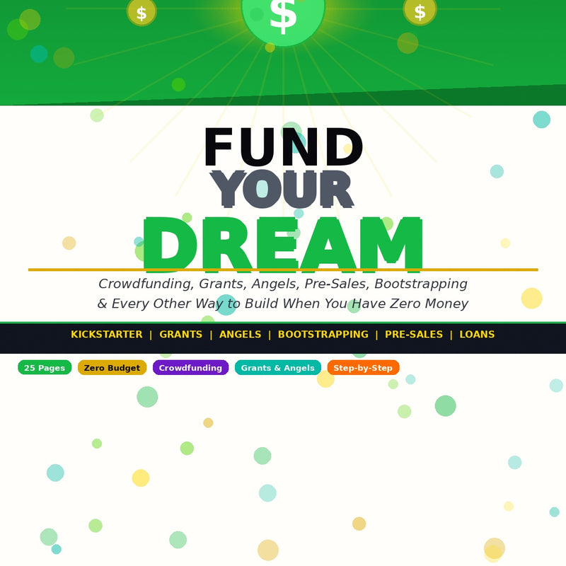 Fund Your Dream – Complete Guide to Raising Money, Building Capital & Turning Ideas into Reality