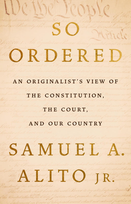 So Ordered: An Originalist’s View of the Constitution, the Court, and Our Country