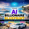 The Complete AI Billionare Blueprint Guide