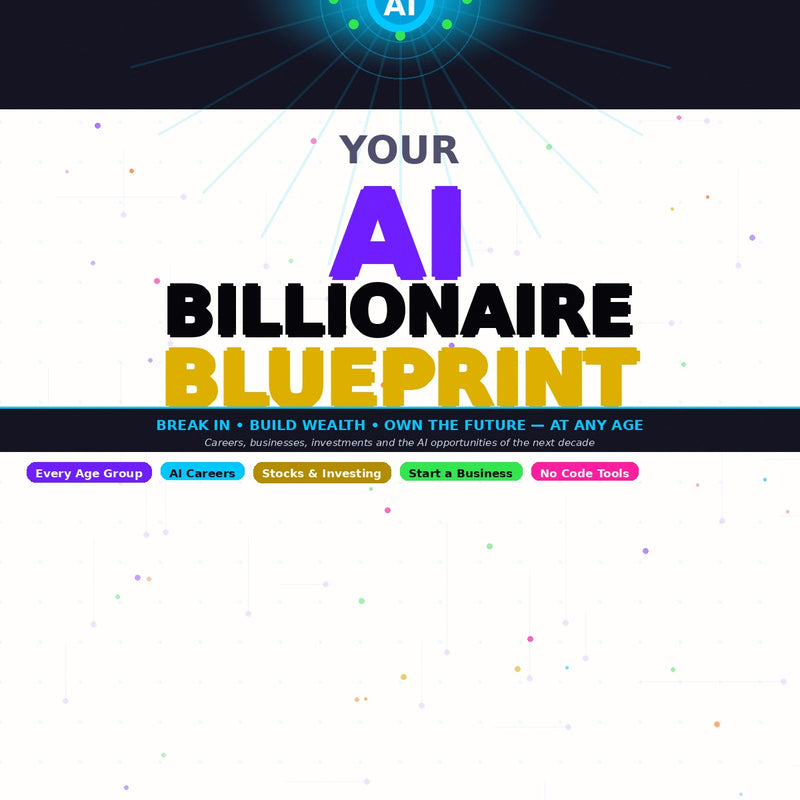 AI Billionaire Blueprint: Build Wealth, Automate Income & Dominate the Future