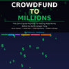 Crowdfund to Millions – The Complete Guide to Launching & Scaling Successful Crowdfunding Campaigns