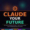 Claude – Your Future with AI | Master Productivity, Creativity & Smarter Workflows