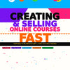 CREATING & SELLING ONLINE COURSES FAST