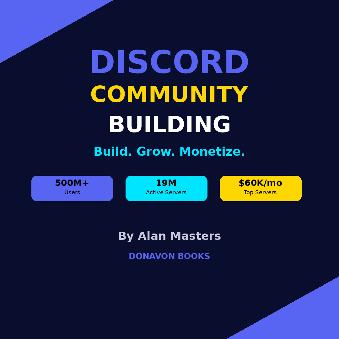 Discord Community Building The Complete Guide to Creating, Growing, and Managing Online Communities