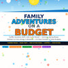 Family Adventures on a Budget – Travel More, Spend Less & Create Lasting Memories