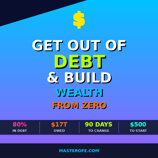 Get Out of Debt Build Wealth From Zero The Complete Guide to Financial Freedom