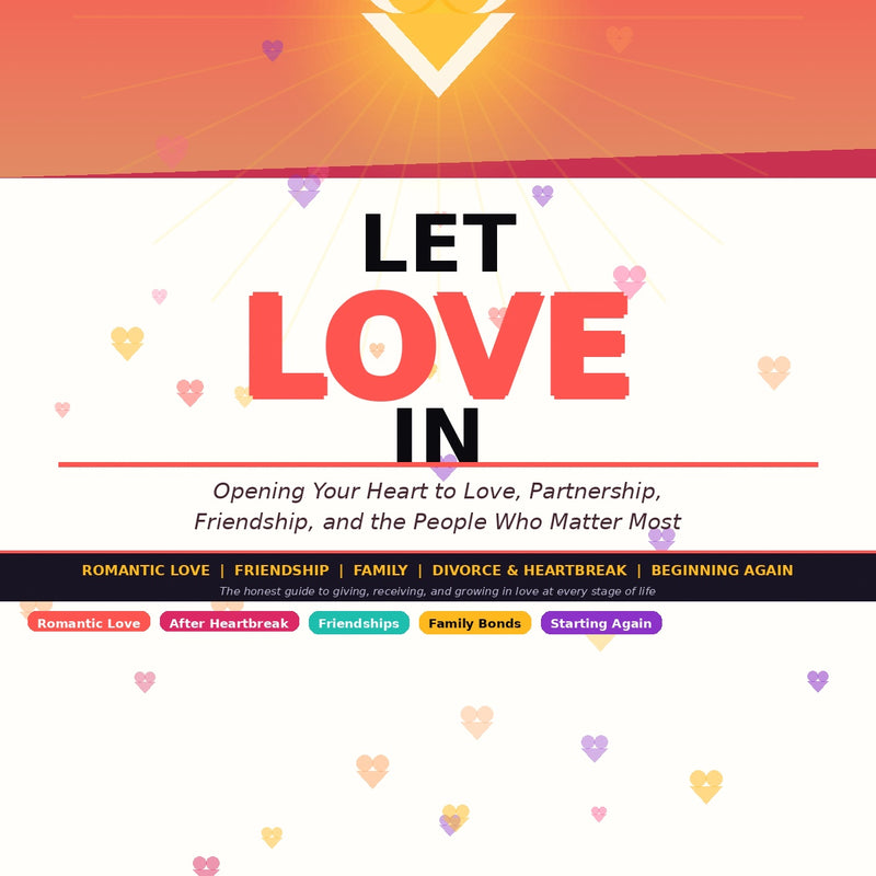 Let Love In – A Guide to Healing, Self-Worth & Building Healthy Relationships