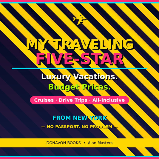 My Traveling Five Star The Complete Guide to Luxury Travel, Premium Experiences, and Unforgettable Adventures