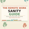 Remote Work Sanity – Stay Focused, Productive & Mentally Balanced While Working from Home