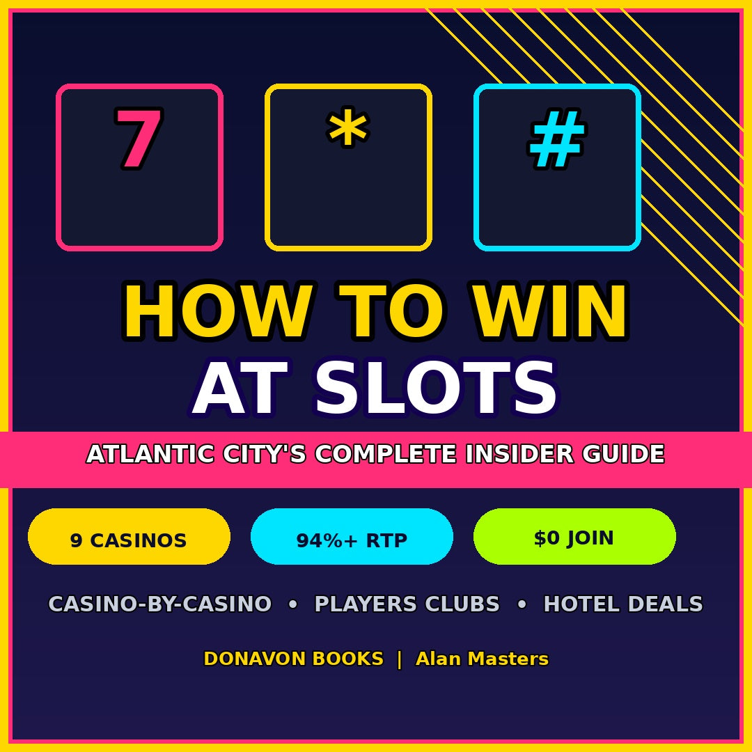 How to Win at Atlantic City Slots The Complete Guide to Slot Machine Strategies and Casino Play