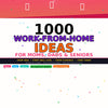 1000 Proven Work-From-Home Ideas for Moms, Dads, & Seniors